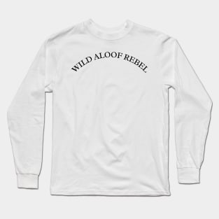 Wild Aloof Rebel Long Sleeve T-Shirt
